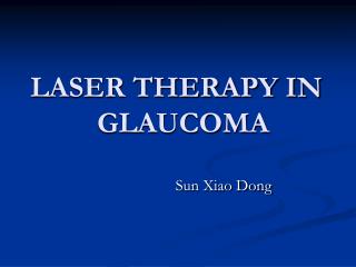 LASER THERAPY IN GLAUCOMA