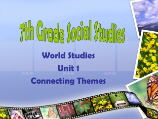 World Studies Unit 1 Connecting Themes