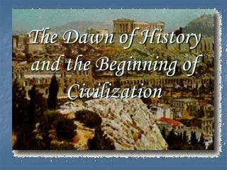 The Dawn of History and the Beginning of Civilization