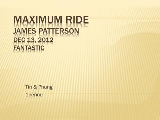 Maximum Ride James Patterson dec 13, 2012 fantastic