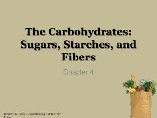 The Carbohydrates: Sugars, Starches, and Fibers