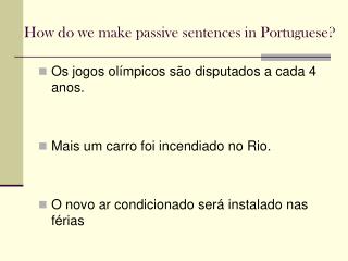 How do we make passive sentences in Portuguese?