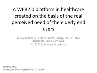 A WEB2.0 platform in healthcare created on the basis of the real perceived need of the elderly end users
