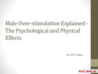 Male Over-stimulation Explained – The Psychological Effects