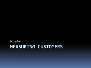 Measuring Customers