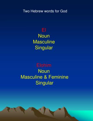 El Noun Masculine Singular Elohim Noun Masculine & Feminine Singular