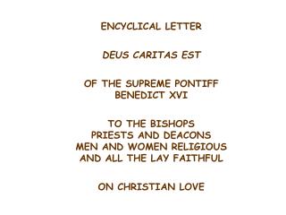 ENCYCLICAL LETTER DEUS CARITAS EST OF THE SUPREME PONTIFF BENEDICT XVI TO THE BISHOPS PRIESTS AND DEACONS MEN AND WOMEN
