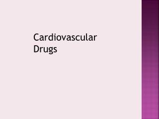 PPT - Cardiovascular Drugs PowerPoint Presentation, free download - ID ...