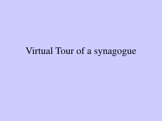 Virtual Tour of a synagogue