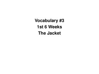 Vocabulary #3 1st 6 Weeks The Jacket