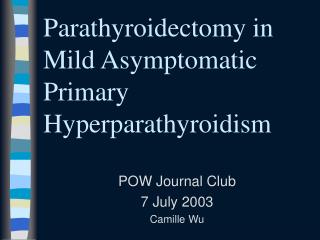 Parathyroidectomy in Mild Asymptomatic Primary Hyperparathyroidism