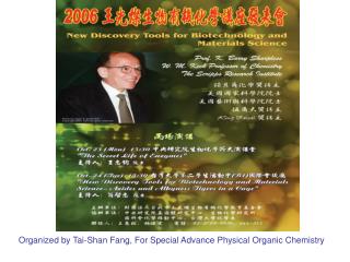 Organized by Tai-Shan Fang, For Special Advance Physical Organic Chemistry