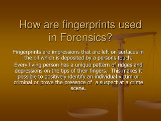 How are fingerprints used in Forensics?
