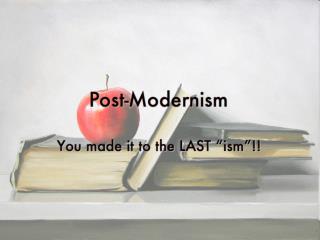 Modernism vs. Postmodernism
