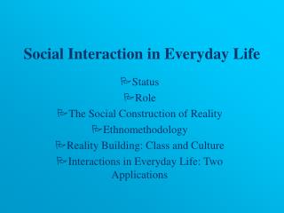 Social Interaction in Everyday Life