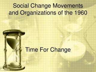Social Change Movements and Organizations of the 1960