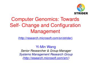 Computer Genomics: Towards Self- Change and Configuration Management ( http://research.microsoft.com/sn/strider)