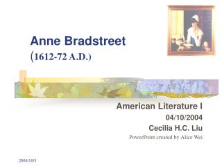 Anne Bradstreet ( 1612-72 A.D.)