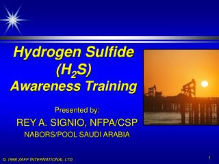 Hydrogen Sulfide (H 2 S) Awareness Training