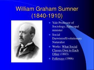 PPT - William Graham Sumner (1840-1910) PowerPoint Presentation, free ...