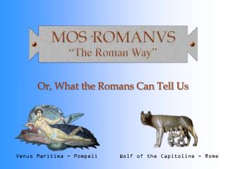 Or, What the Romans Can Tell Us