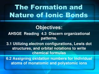 The Formation and Nature of Ionic Bonds