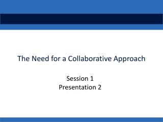 The Need for a Collaborative Approach