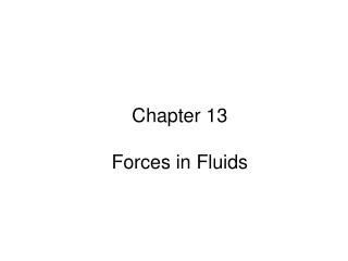 Chapter 13 Forces in Fluids