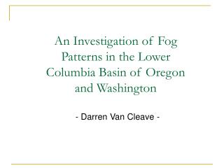 An Investigation of Fog Patterns in the Lower Columbia Basin of Oregon and Washington