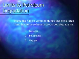 Limits to Petroleum Degradation