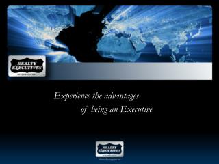 Experience the advantages of being an Executive