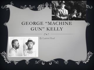 George “Machine Gun” Kelly
