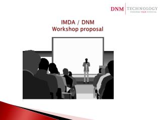 IMDA / DNM Workshop proposal