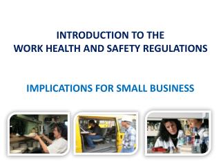 INTRODUCTION TO THE WORK HEALTH AND SAFETY REGULATIONS IMPLICATIONS FOR SMALL BUSINESS