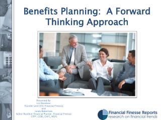 Benefits Planning: A Forward Thinking Approach