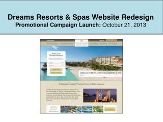 Dreams Resorts & Spas Website Redesign Promotional Campaign Launch: October 21, 2013