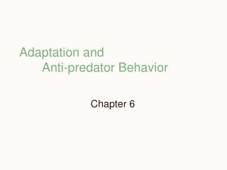 Adaptation and 				Anti-predator Behavior