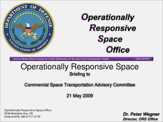 Operationally Responsive Space Briefing to Commercial Space Transportation Advisory Committee 21 May 2009