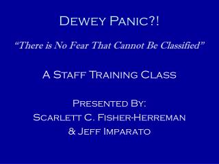 Dewey Panic?!