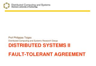 Distributed systems II Fault-Tolerant AGREEMENT