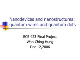 Nanodevices and nanostructures: quantum wires and quantum dots