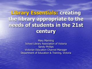 Library Essentials: creating the library appropriate to the needs of students in the 21st century