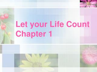 Let your Life Count Chapter 1