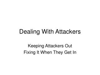 Dealing With Attackers