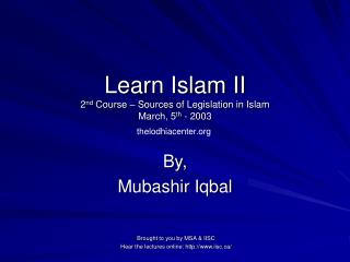 Learn Islam II 2 nd Course – Sources of Legislation in Islam March, 5 th - 2003