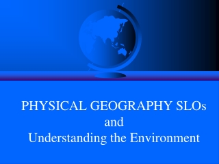 PHYSICAL GEOGRAPHY SLOs and Understanding the Environment