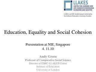 Education, Equality and Social Cohesion Presentation at NIE, Singapore 4. 11.10