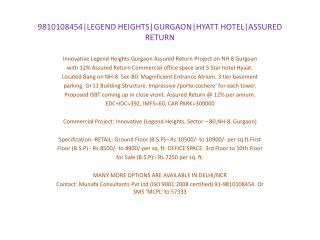 9810108454|LEGEND HEIGHTS|GURGAON|HYATT HOTEL|ASSURED RETURN