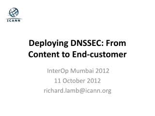 Deploying DNSSEC: From Content to End-customer