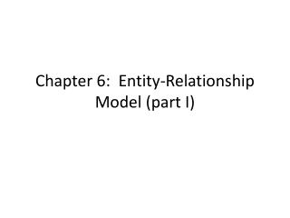 Chapter 6: Entity-Relationship Model (part I)